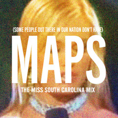 Maps (The Miss South Carolina Mix)
