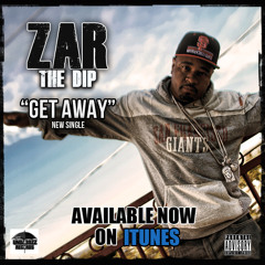 Zar The Dip  "GET AWAY"
