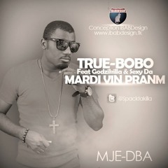 TRUE BOBO ft. GODZI KILLA & SEXY DA  MARDI VI N' PRANM