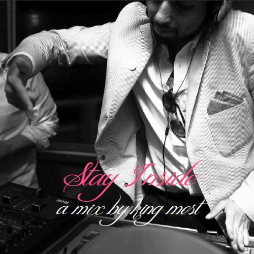 KING MOST "STAY INSIDE" (A Mellow Mix)