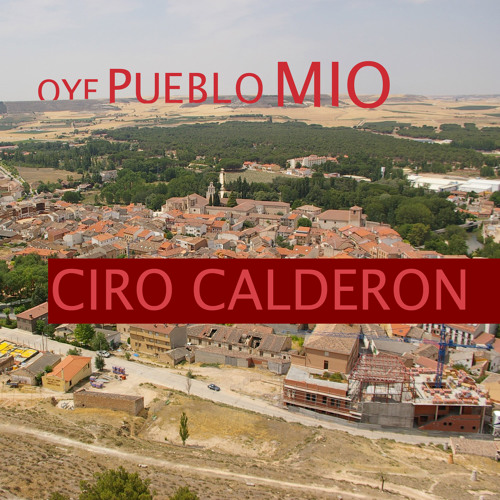 Oye Pueblo Mio - Ciro Calderon