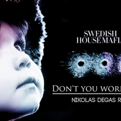 swedish house mafia dont you worry child mp3 swedish house mafia dont you worry child mp3
