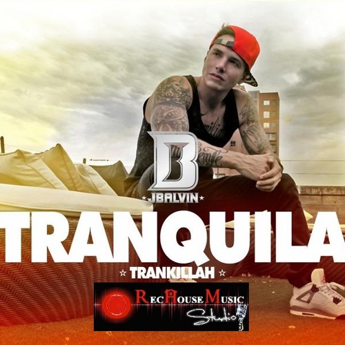 Stream TRANQUILA - J BALVIN (Instrumental Completa) by RecHouseMusic |  Listen online for free on SoundCloud