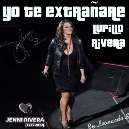 Stream Yo Te Extrañare ''JENNI RIVERA'' By LUPILLO RIVERA by MTY MUSIC  GROUP | Listen online for free on SoundCloud
