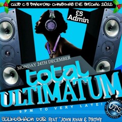Total Ultimatum This Christmas Eve.. at Club c's bradford