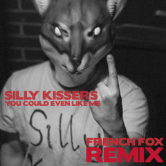 Silly Kissers -You Could Even Like Me [french Fox remix]