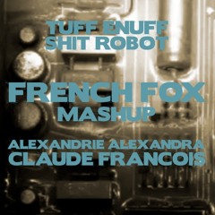 Claude François VS Shit Robot - Tuff Enuff [French Fox Remix]