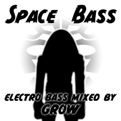 Space Bass_electro mixed by GROW