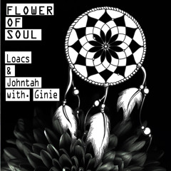 Loacs & Johntah - Flower of soul - with. Vinie