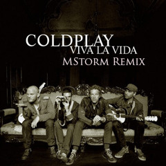 Coldplay - Viva La Vida (MStorm Remix)FREE DOWNLOAD