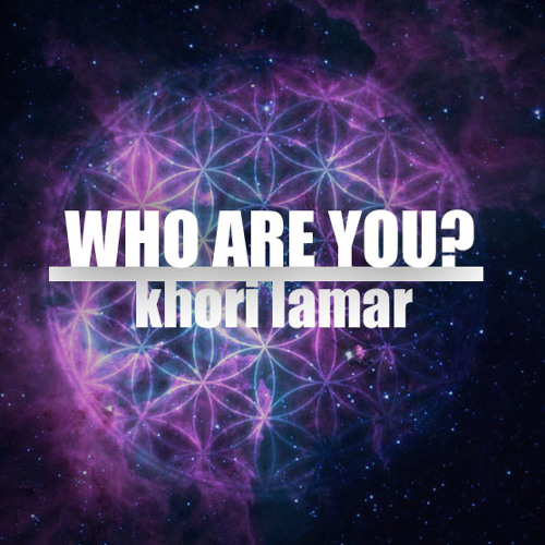 Who Are You - Khori Lamar