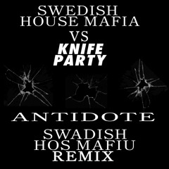Swedish House Mafia vs. Knife Party - Antidote [Swadish Hos Mafiu Remix]