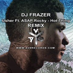 Usher ft. ASAP Rocky - Hot Thing ( DJ Frazer Av8 Records Remix )