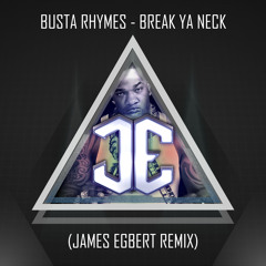 Busta Rhymes - Break Ya Neck (James Egbert Remix)