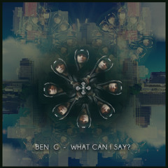 Ben G - What Can I Say?