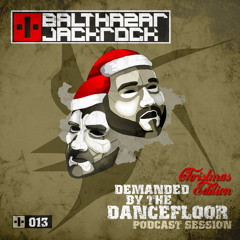 Demanded By The Dancefloor 013 with Balthazar & JackRock (Christmas Edition)