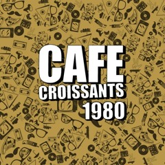 Cafe Croissants - 1980 (Original Mix)