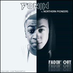 Fadin' Out - Fonik (feat. Northern Pioneers)