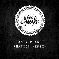 The Noisy Freaks - Tasty Planet (Nation Remix) **Free DL**