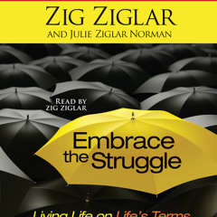 Embrace the Struggle Audio Clip by Zig Ziglar and Julie Ziglar Norman