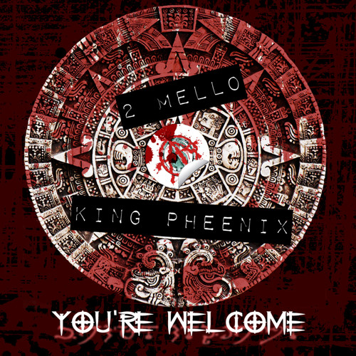 2 Mello and King Pheenix - You're Welcome