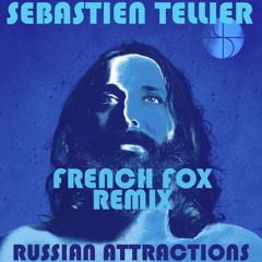Sébastien Tellier - Russian Attractions [French Fox Remix]