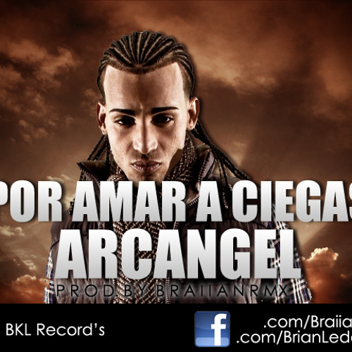 Stream Arcangel - Por Amar A Ciegas (Prod.BraiiaNRmX) by braiianrmx-11 |  Listen online for free on SoundCloud