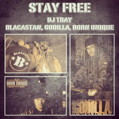 Blacastan, Godilla & Born Unique - "Stay Free" (Prod. DJ Tray)