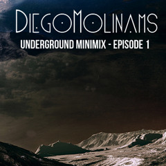 DiegoMolinams Underground Minimix - Episode 1