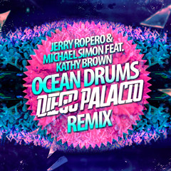 Jerry Ropero & Michael Simon feat. Kathy Brown - Ocean Drums (DIEGO PALACIO REMIX)