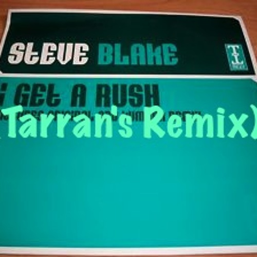 Steve Blake - 'I get a rush' (Tarran's Remix) [Free Download]