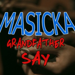 Masicka - Grandfather Say (Nov. 2012)