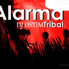 136 ALARMA TRIBAL  - [DJ OSTIM] [JUANKRLOZ CH H]