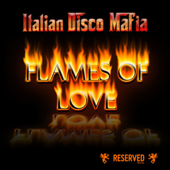 Italian Disco Mafia - Flames of love ( Hacker Boys Remix )