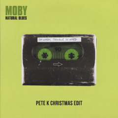 Moby - Natural Blues (Pete K Christmas Edit) [Free Download]