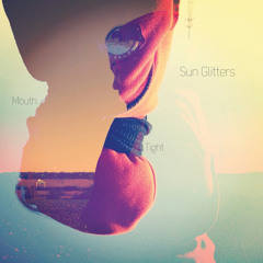 Sun Glitters - Mouth - Tight EP - 03 Mouth (Shigeto Remix)
