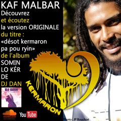 Original version KAF MALBAR & DJ DAN KERMARON Titre : KERMARON PA POU RYIN (déc 2012)