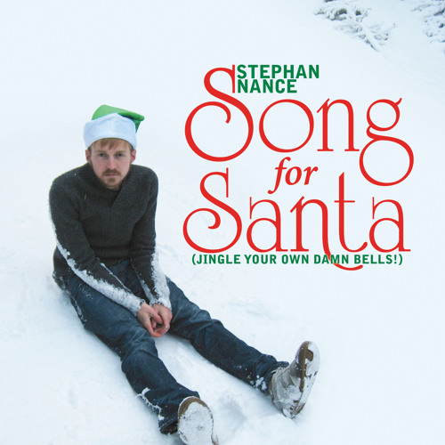 Stephan Nance — Song for Santa (Jingle Your Own Damn Bells!)