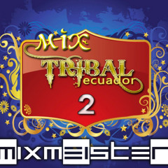 Tribal Ecuador Mix 2 - By Deejay King Flow (In The Mix)
