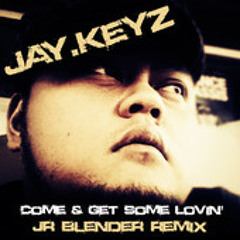 Come & Get Some Loving [Jr Blender Remix]