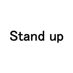 Stand up