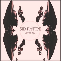 Sid Pattni-About You