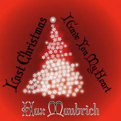 Last Christmas I Gave You My Heart (Hax Maubrich Remix)