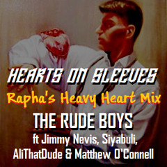 Hearts On Sleeves (Rapha's Heavy Heart Mix) ft Jimmy Nevis, Siyabuli, AliThatDude & MOC