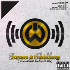 Scream & Flashbang (LOJA & EMME MASHUP MIX)