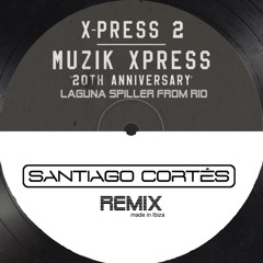 X- press2 Muzik - Laguna Spiller from Rio - SANTIAGO CORTES bootleg