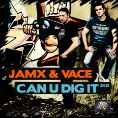 JamX Vace - Can u dig it 2k13 (Dachstuhl Remix)