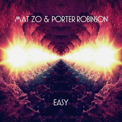 Porter Robinson & Mat Zo - Easy (EXTENDED MIX)