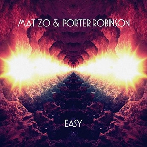 Porter Robinson & Mat Zo - Easy (EXTENDED MIX)