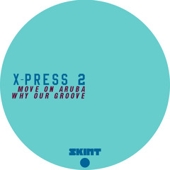 X-Press 2 - Why Our Groove